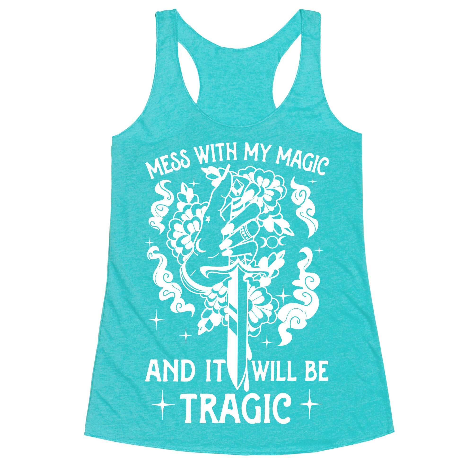Mess With My Magic And It Will Be Tragic Racerback Tank